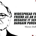 Warren Buffett - Widespread Fear Is Your Friend