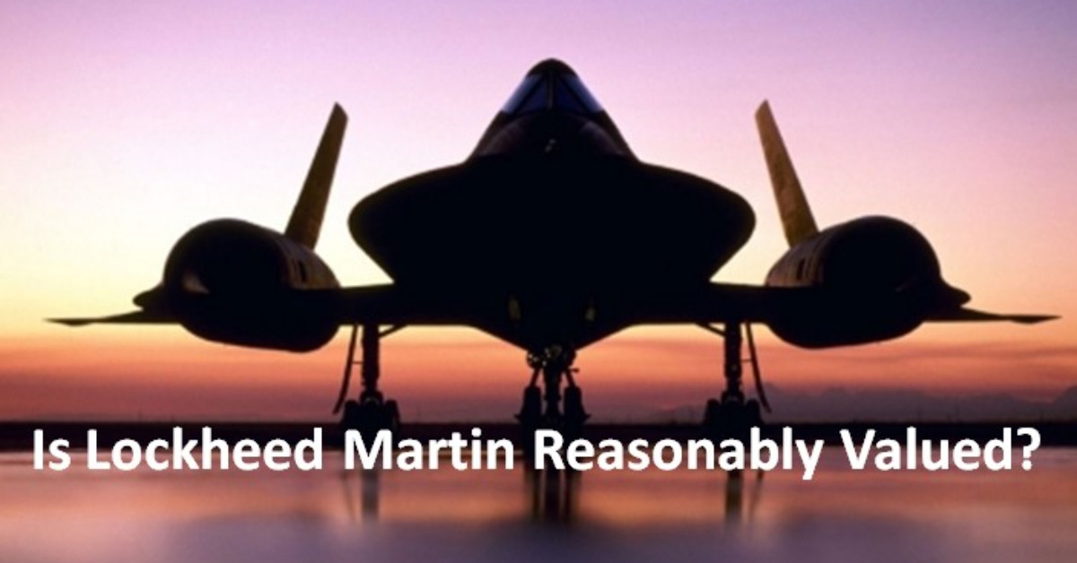 Is Lockheed Martin Reasonably Valued