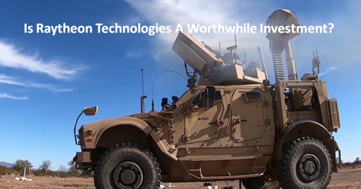 Is Raytheon Technologies A Worthwhile Investment