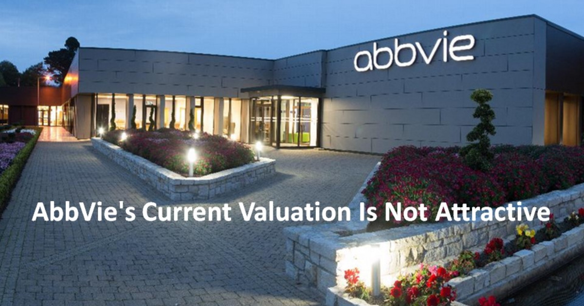 AbbVie's Current Valuation Is Not Attractive