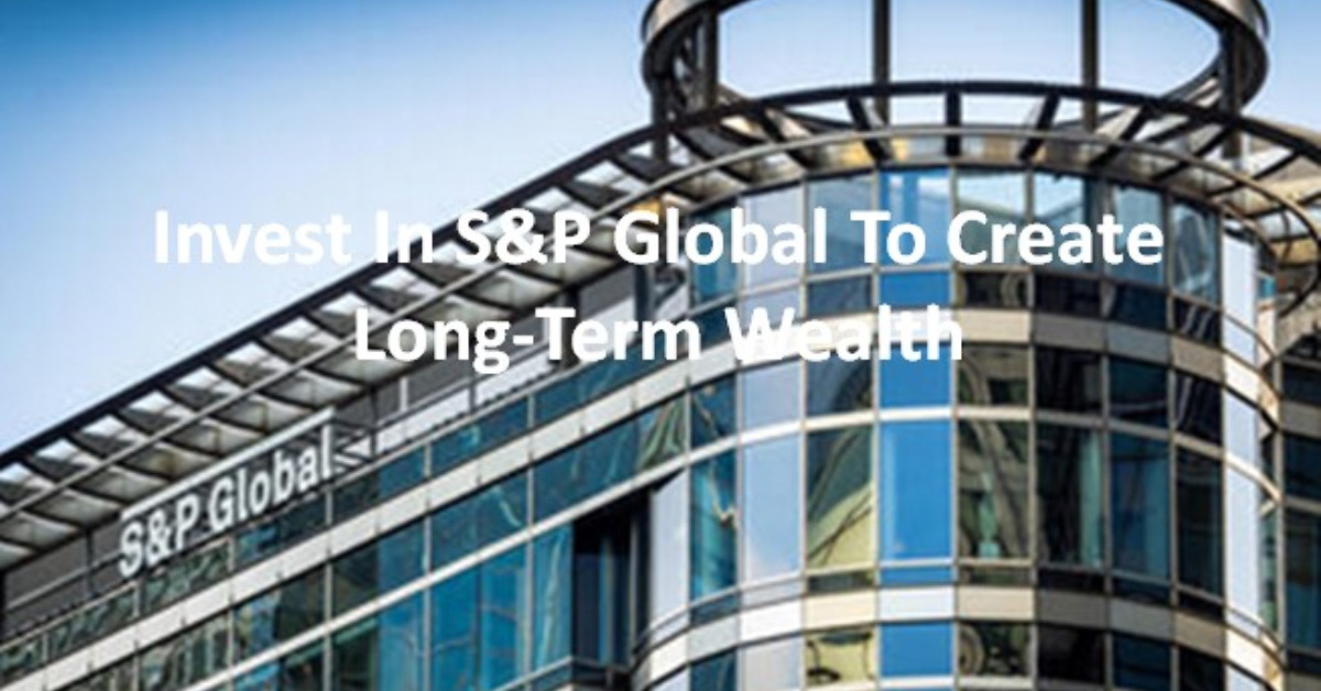 Invest In S&P Global To Create Long-Term Wealth