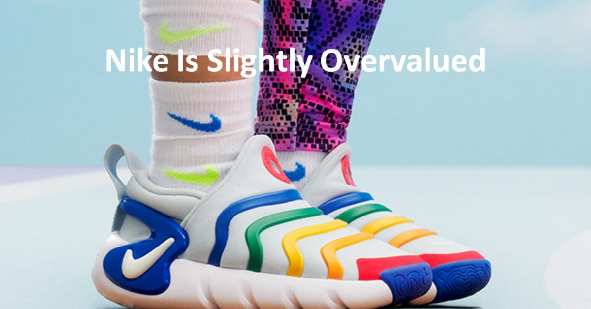 Nike Is Slightly Overvalued