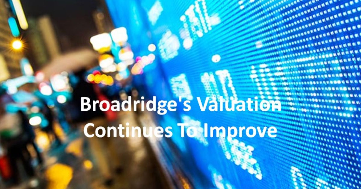Broadridge's Valuation Continues To Improve