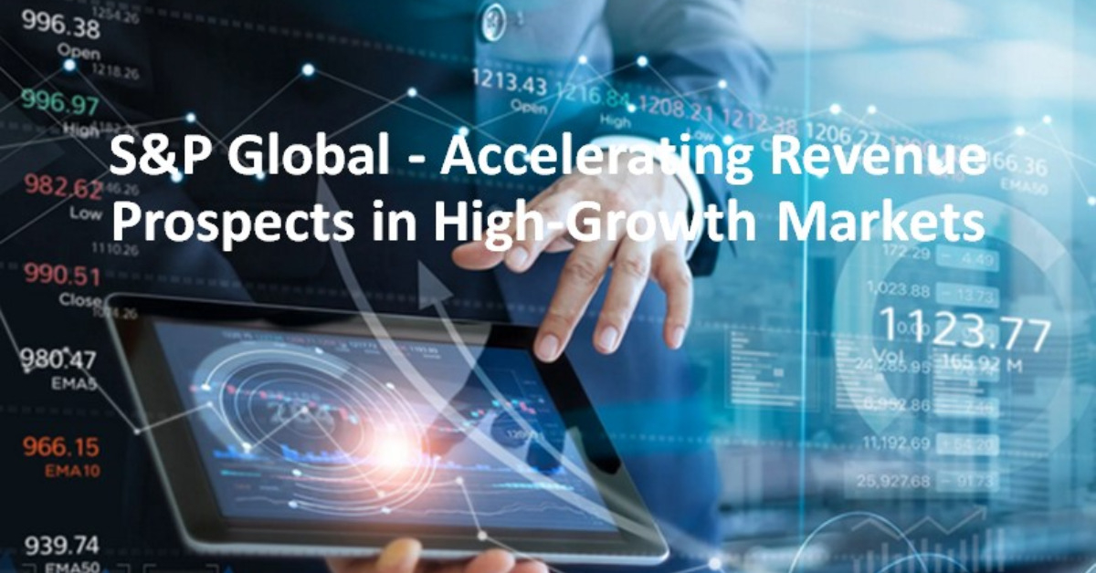 S&P Global - Accelerating Revenue Prospects in High-Growth Markets