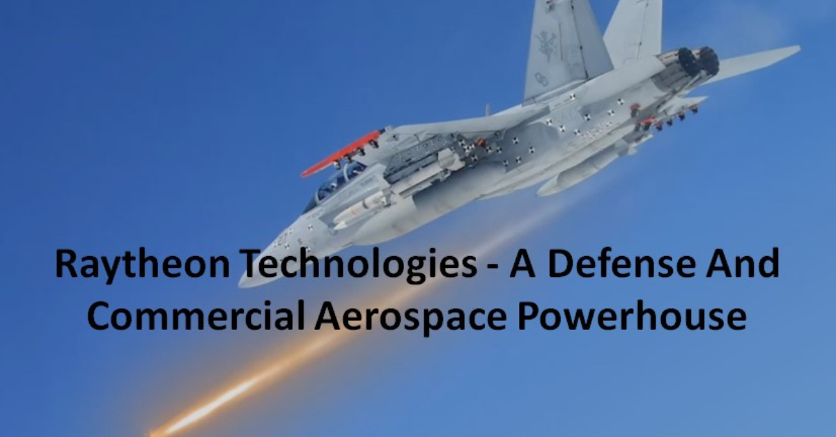 Raytheon Technologies - A Defense And Commercial Aerospace Powerhouse