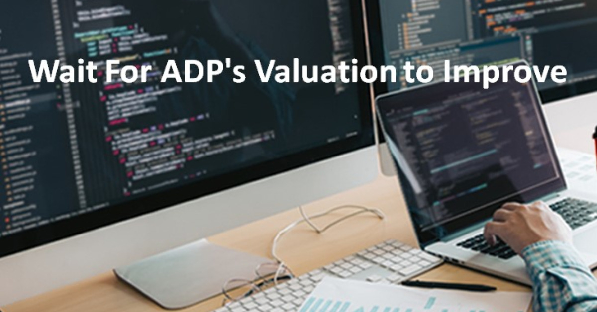 Wait For ADP's Valuation to Improve
