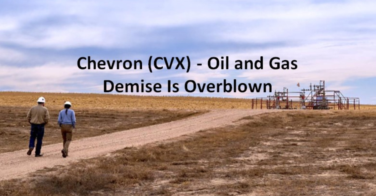 Chevron (CVX) - Oil and Gas Demise Is Overblown