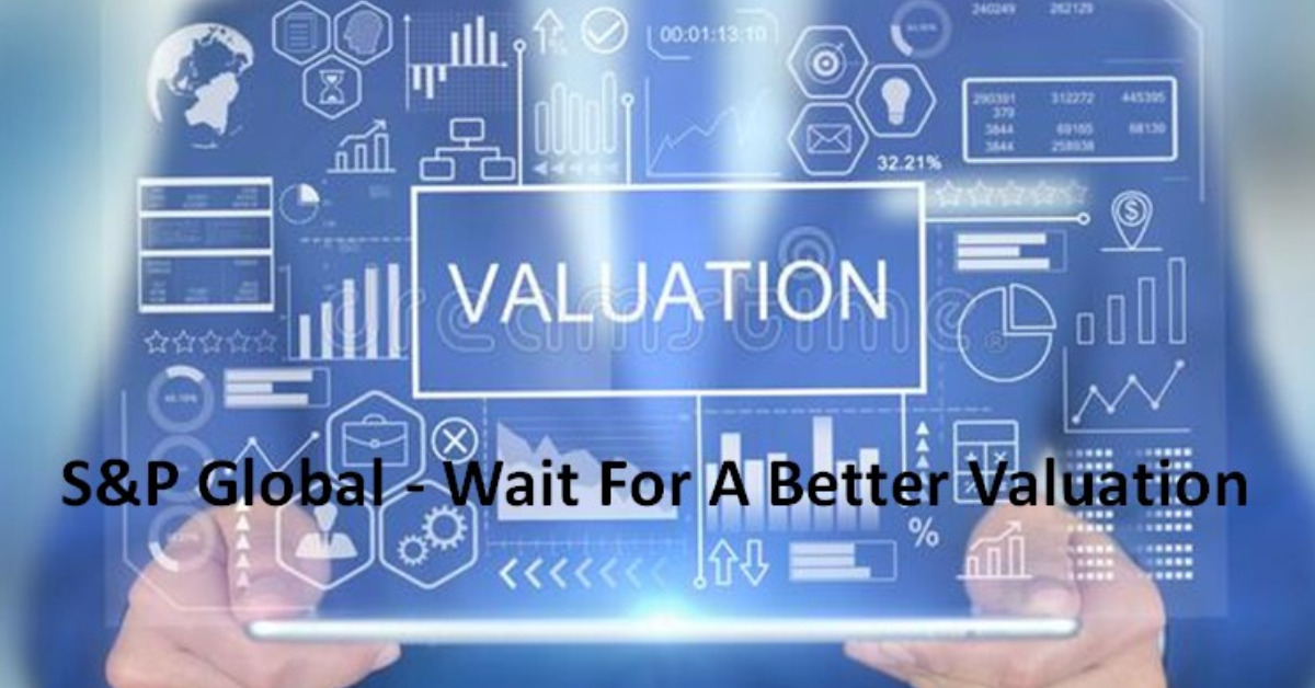 S&P Global - Wait For A Better Valuation