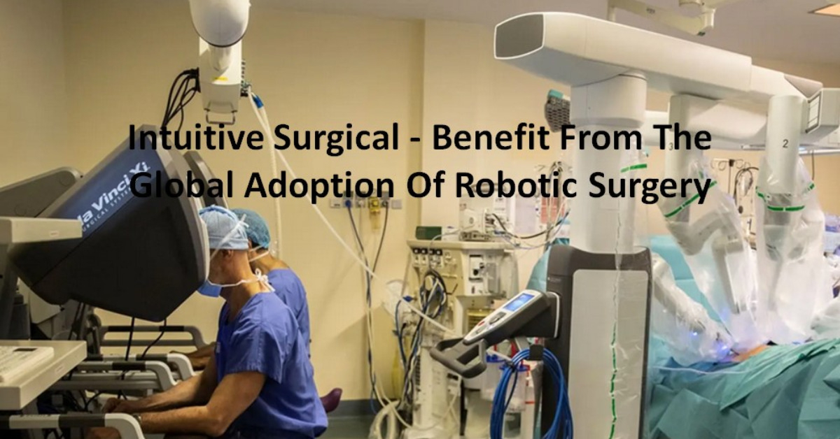 Intuitive Surgical - Benefit From The Global Adoption Of Robotic Surgery