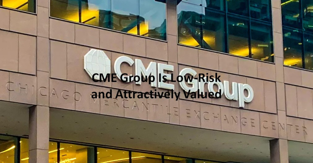 CME Group Is Low-Risk and Attractively Valued