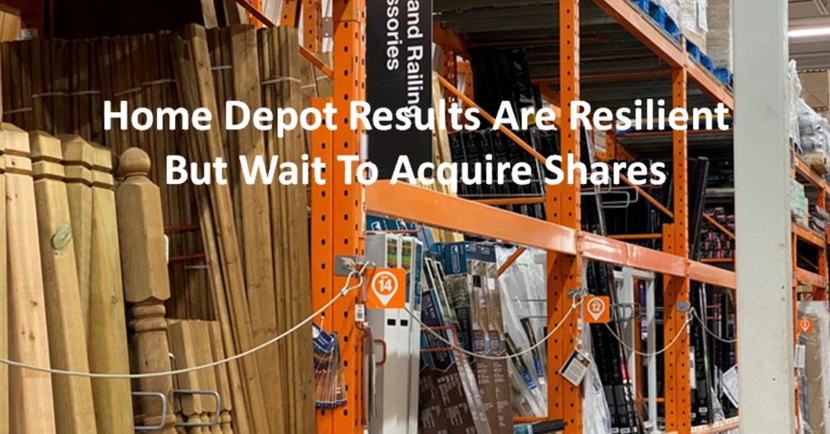Home Depot Results Are Resilient But Wait To Acquire Shares