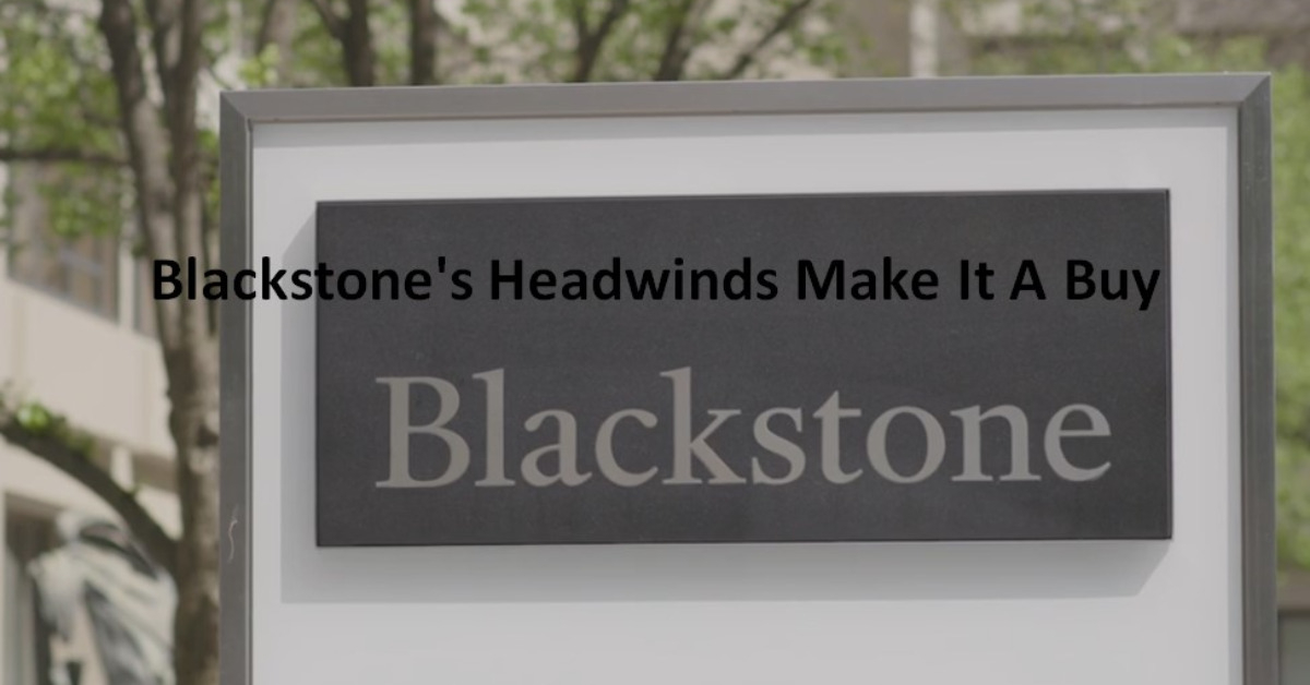 Blackstone's Headwinds Make It A Buy