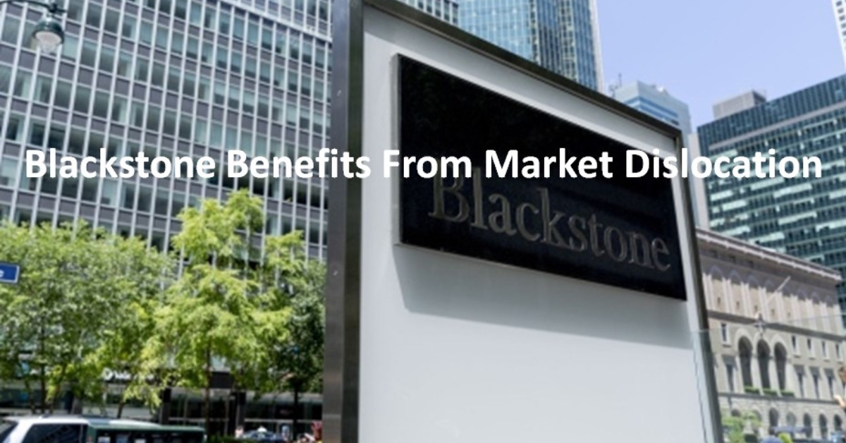 Blackstone Benefits From Market Dislocation