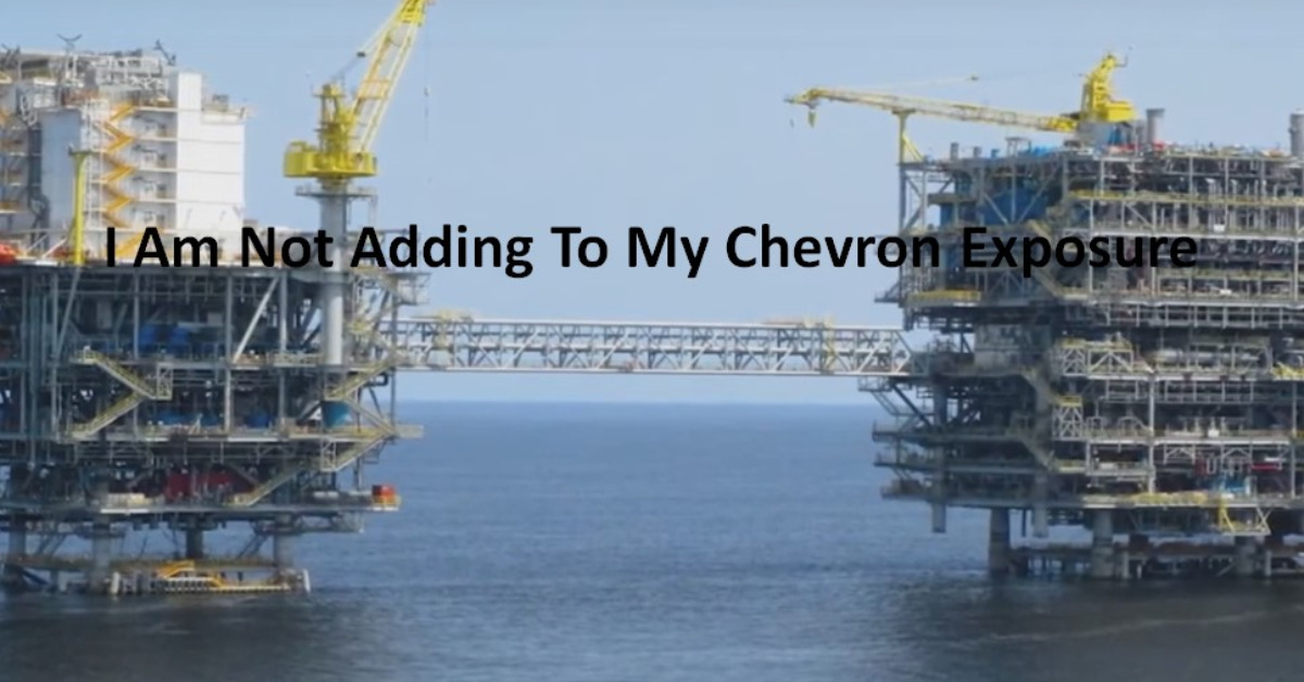 I Am Not Adding To My Chevron Exposure
