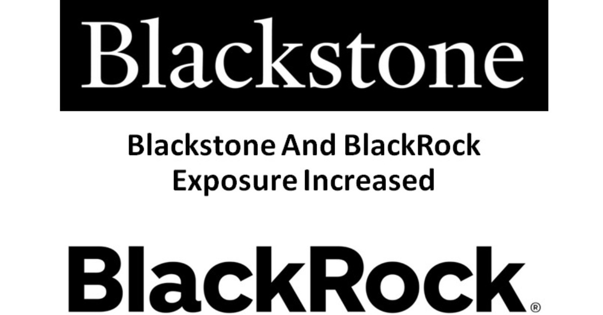 Blackstone And BlackRock Exposure Increased
