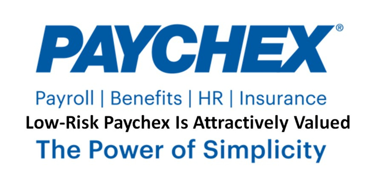 Low-Risk Paychex Is Attractively Valued