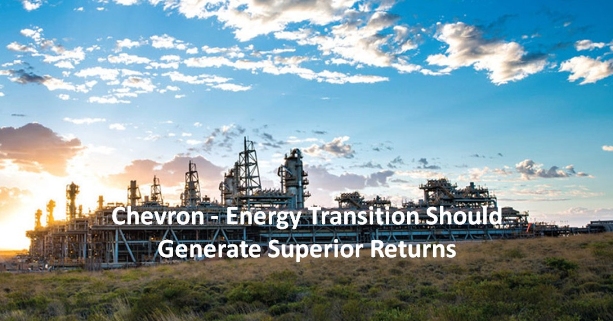 Chevron - Energy Transition Should Generate Superior Returns