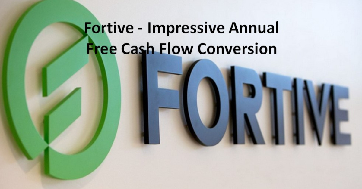 Fortive - Impressive Annual Free Cash Flow Conversion