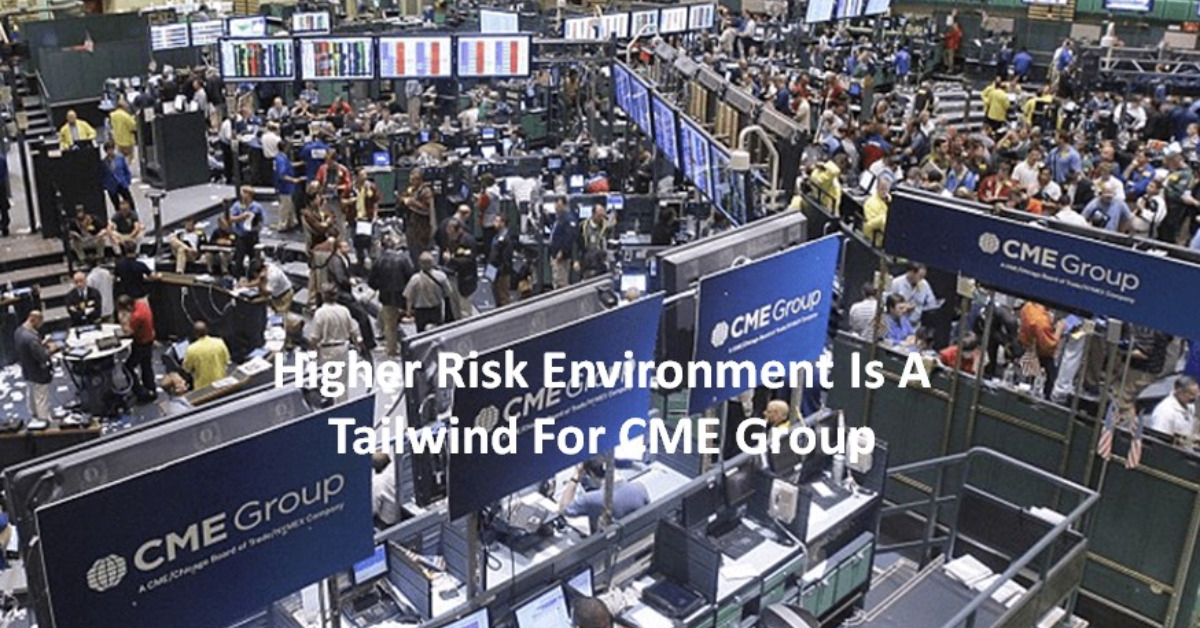 Higher Risk Environment Is A Tailwind For CME Group