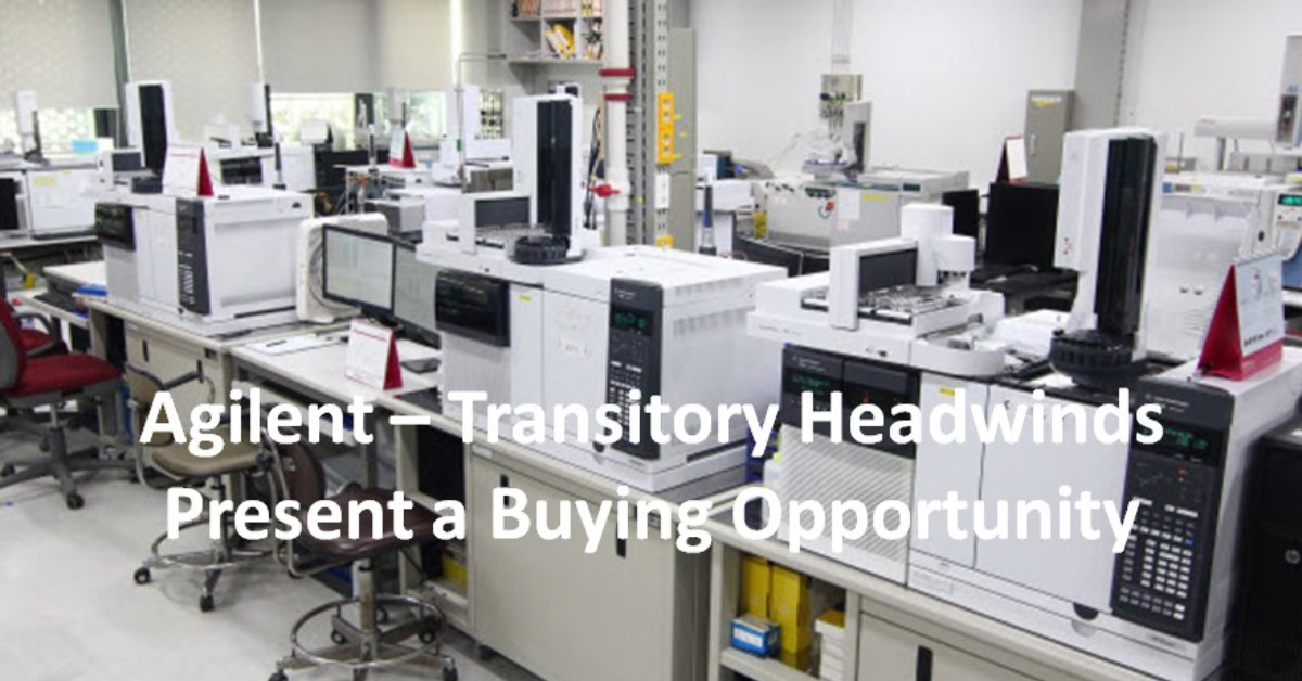 Agilent - Transitory Headwinds Present A Buying Opportunity