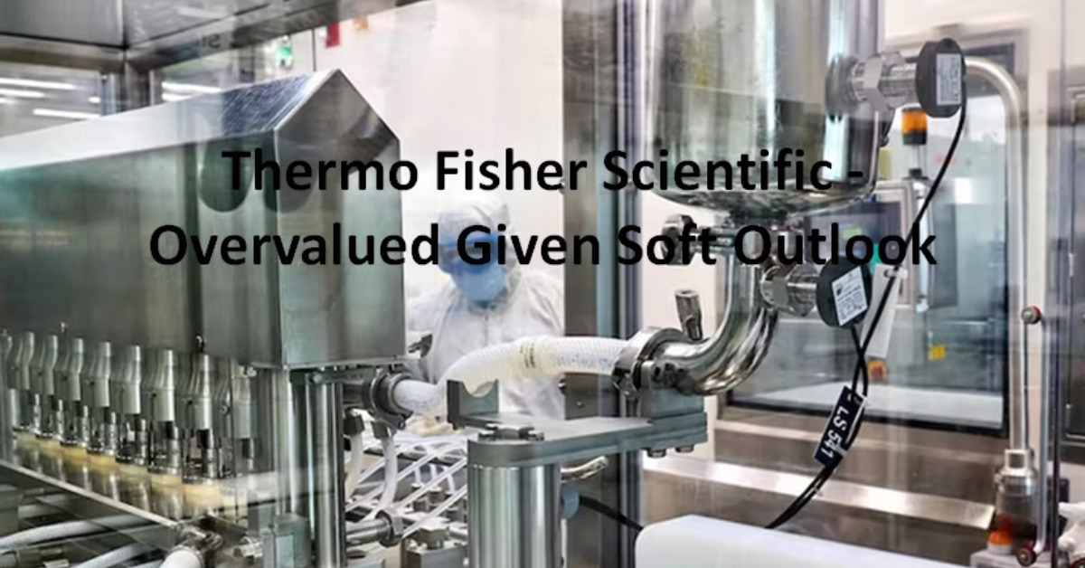 Thermo Fisher Scientific - Overvalued Given Soft Outlook