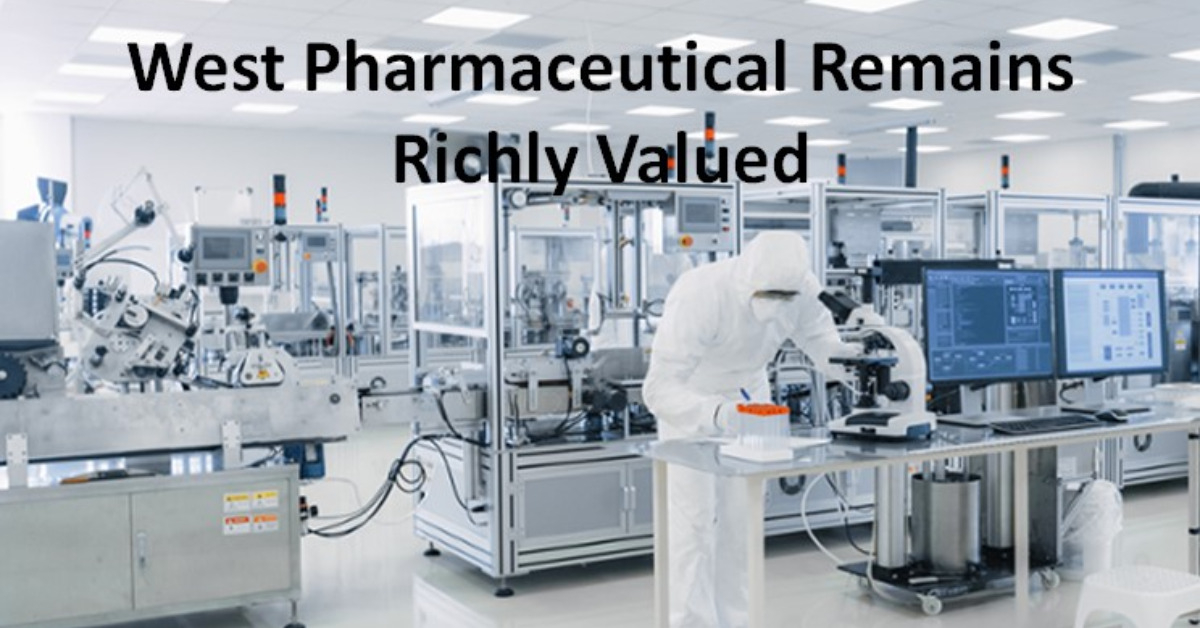 West Pharmaceutical Remains Richly Valued