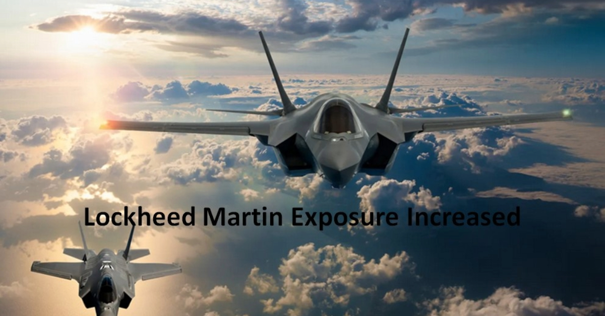 Lockheed Martin Exposure Increased