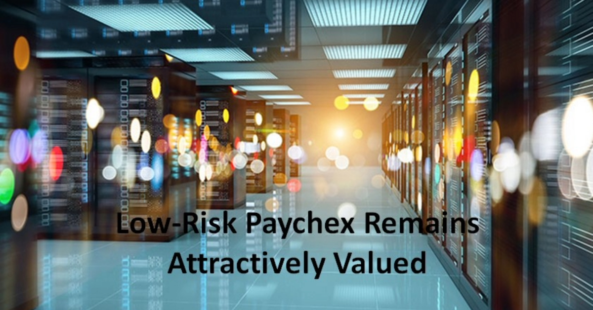 Low-Risk Paychex Remains Attractively Valued