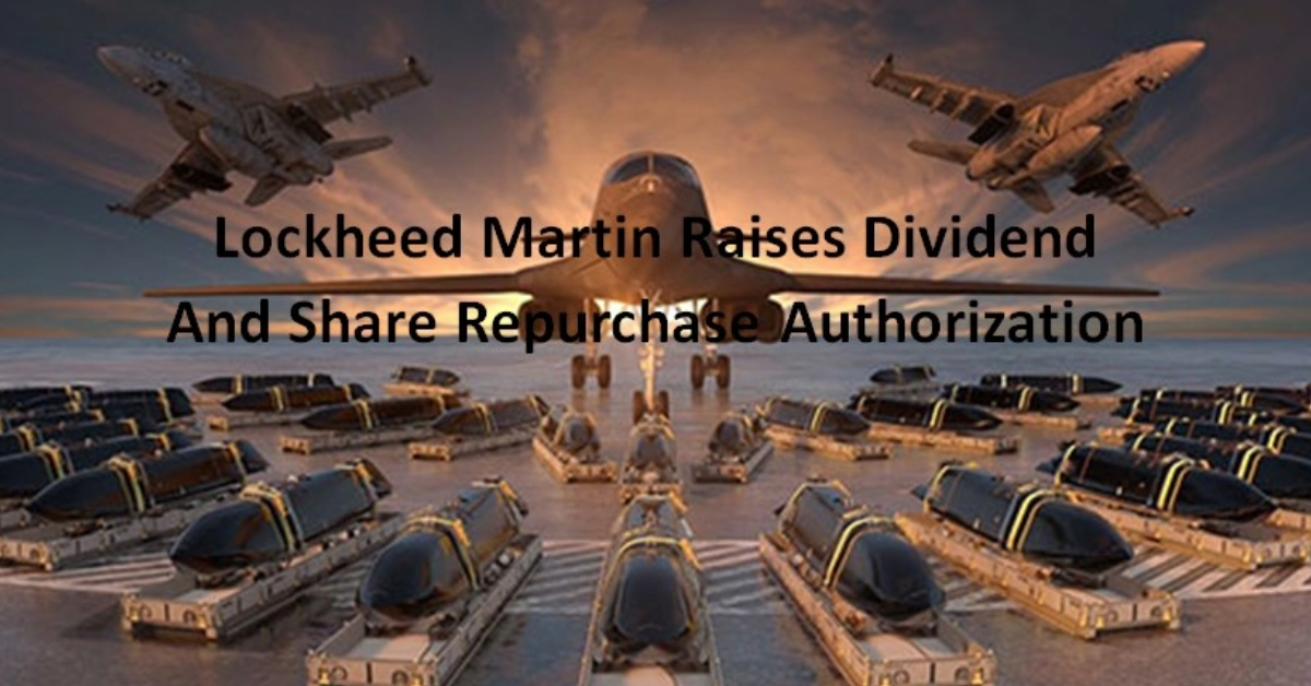 Lockheed Martin Raises Dividend And Share Repurchase Authorization