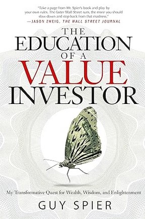 The Education of a Value Investor - My Transformative Quest for Wealth, Wisdom, and Enlightenment