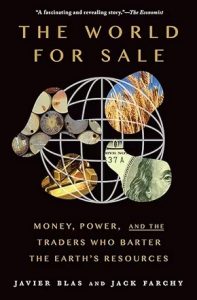 The World For Sale - Money, Power, and the Traders Who Barter The Earth's Resources