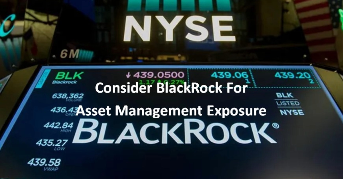 Consider BlackRock For Asset Management Exposure