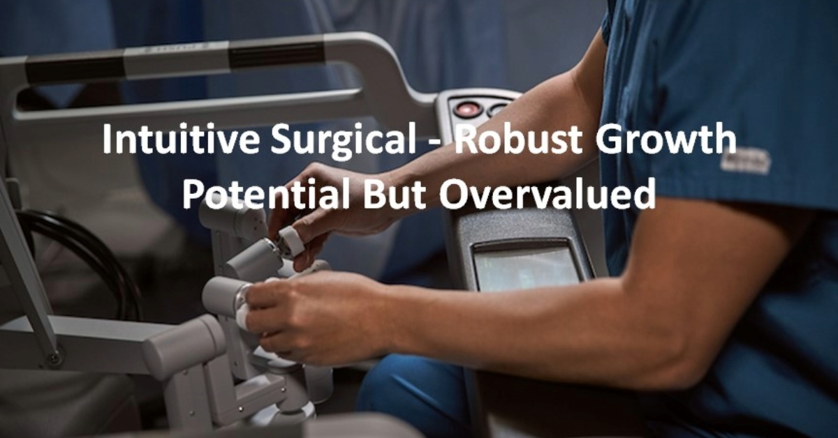 Intuitive Surgical - Robust Growth Potential But Overvalued