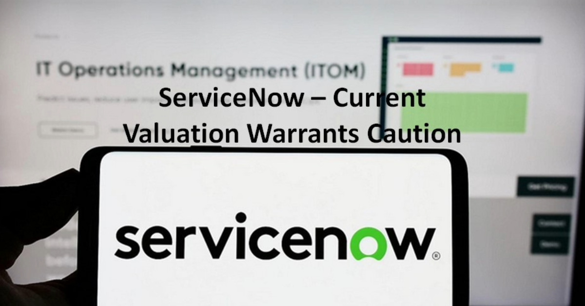 ServiceNow – Current Valuation Warrants Caution