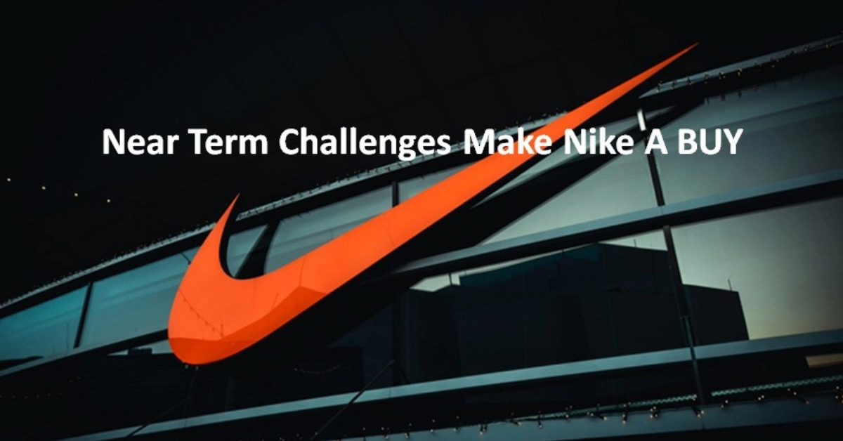 Near Term Challenges Make Nike A BUY