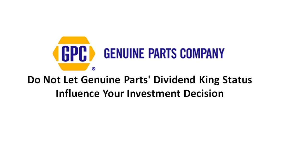 Do Not Let Genuine Parts' Dividend King Status Influence Your Investment Decision