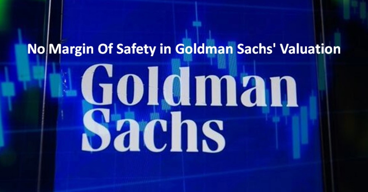 No Margin Of Safety in Goldman Sachs' Valuation