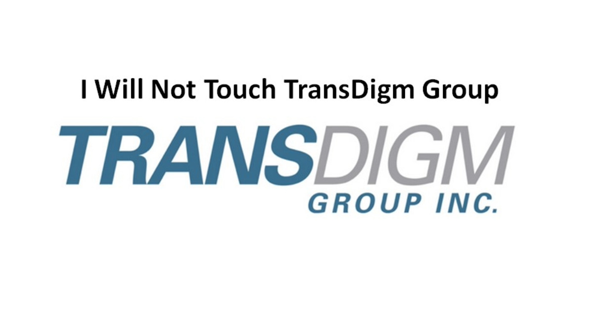 I Will Not Touch TransDigm Group