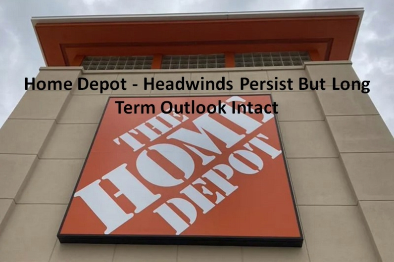 Home Depot - Headwinds Persist But Long Term Outlook Intact