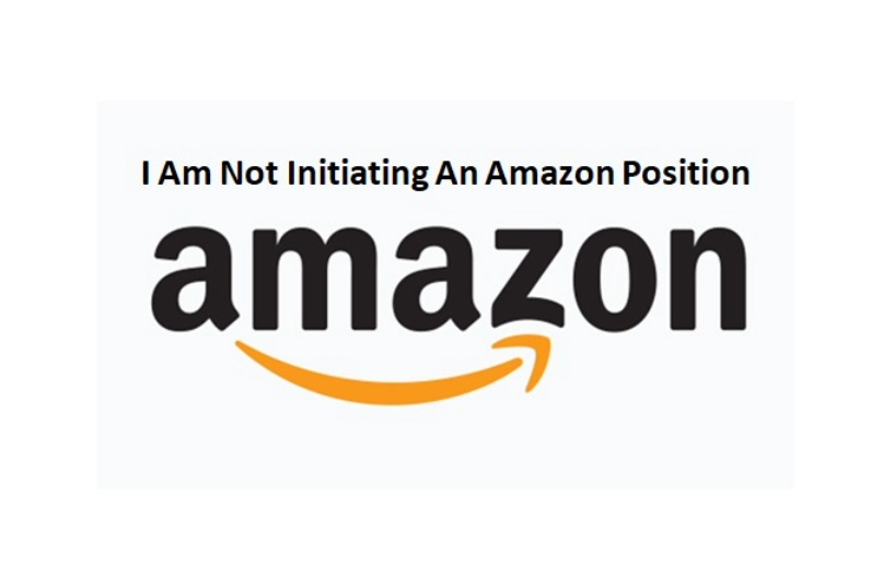 I Am Not Initiating An Amazon Position