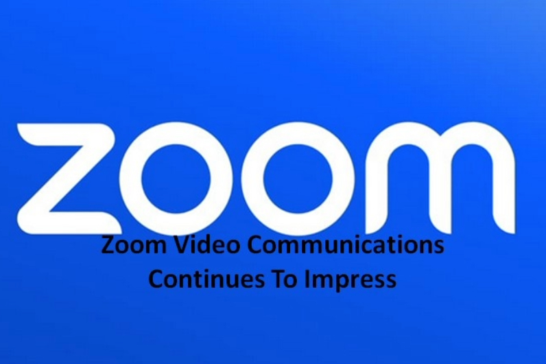 Zoom Video Communications Continues To Impress