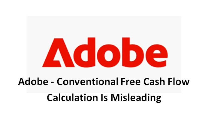 Adobe - Conventional Free Cash Flow Calculation Is Misleading