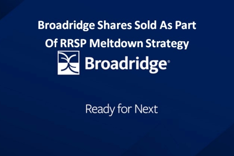 Broadridge Shares Sold As Part Of RRSP Meltdown Strategy