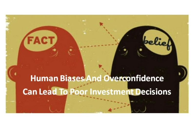 Human Biases And Overconfidence Can Lead To Poor Investment Decisions