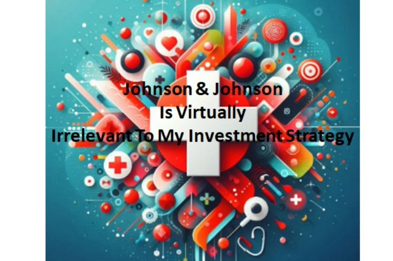 Johnson & Johnson Is Virtually Irrelevant To My Investment Strategy