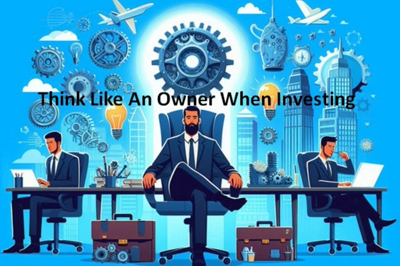 Think Like An Owner When Investing