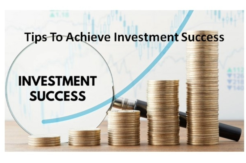 Tips To Achieve Investment Success