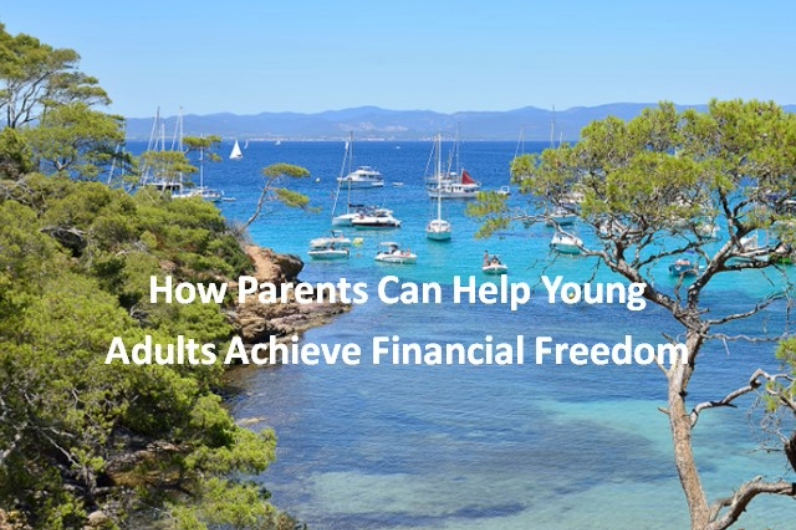 How Parents Can Help Young Adults Achieve Financial Freedom