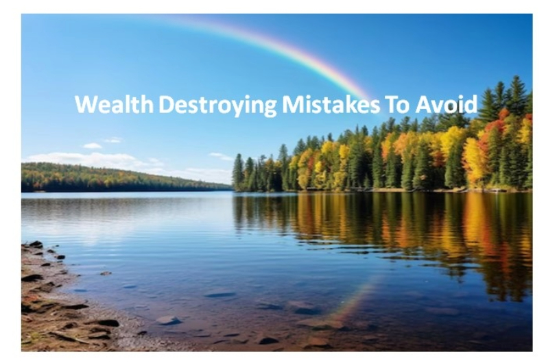 Wealth Destroying Mistakes To Avoid