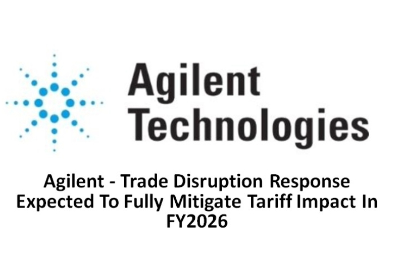 Agilent - Trade Disruption Response Expected To Fully Mitigate Tariff Impact In FY2026